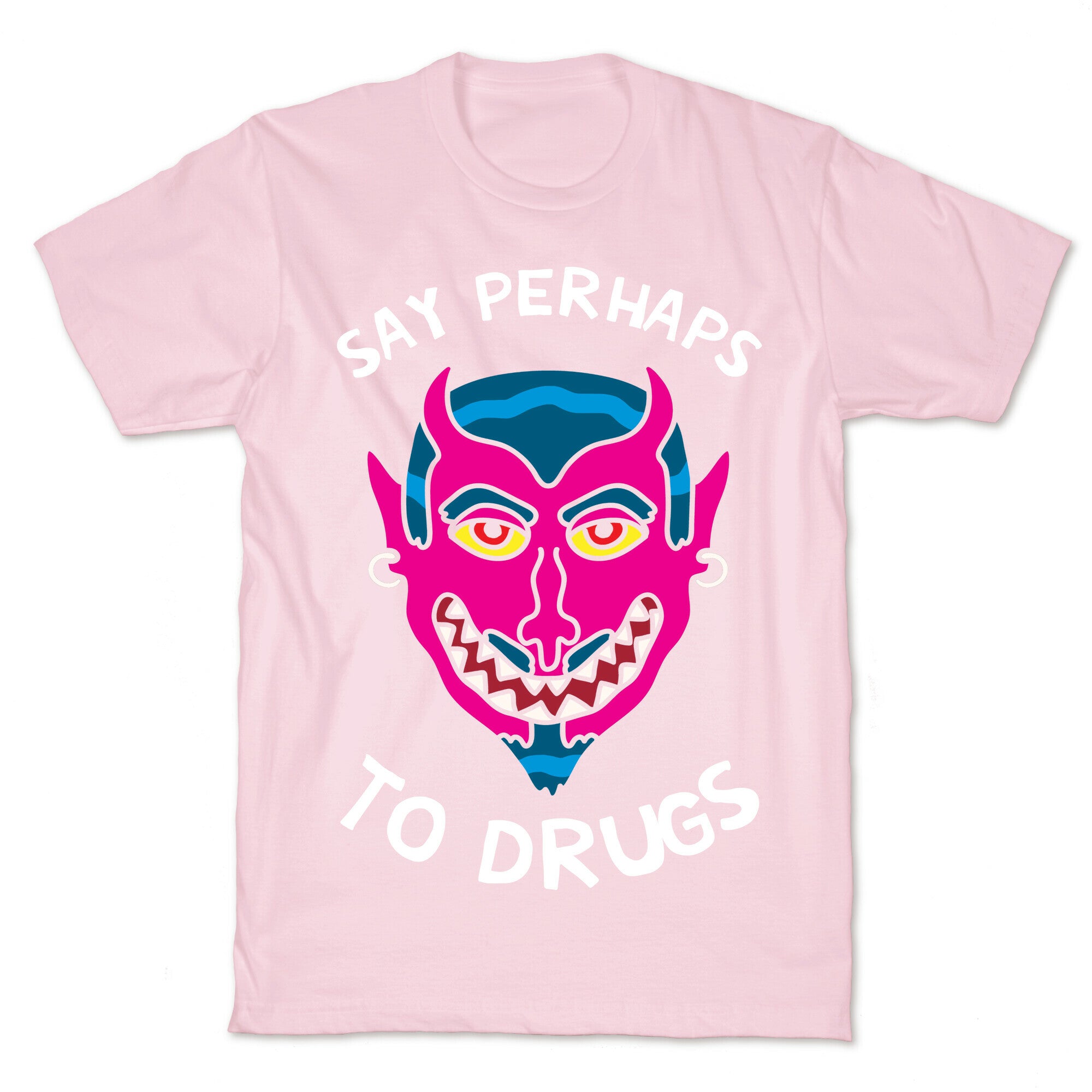 Say Perhaps To Drugs T-Shirt